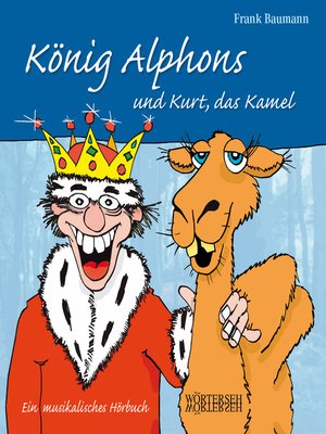 cover image of König Alphons und Kurt, das Kamel